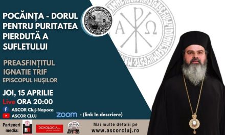 POCĂINȚA – DORUL PENTRU PURITATEA PIERDUTĂ A SUFLETULUI – Preasfințitul Ignatie, Episcopul Hușilor